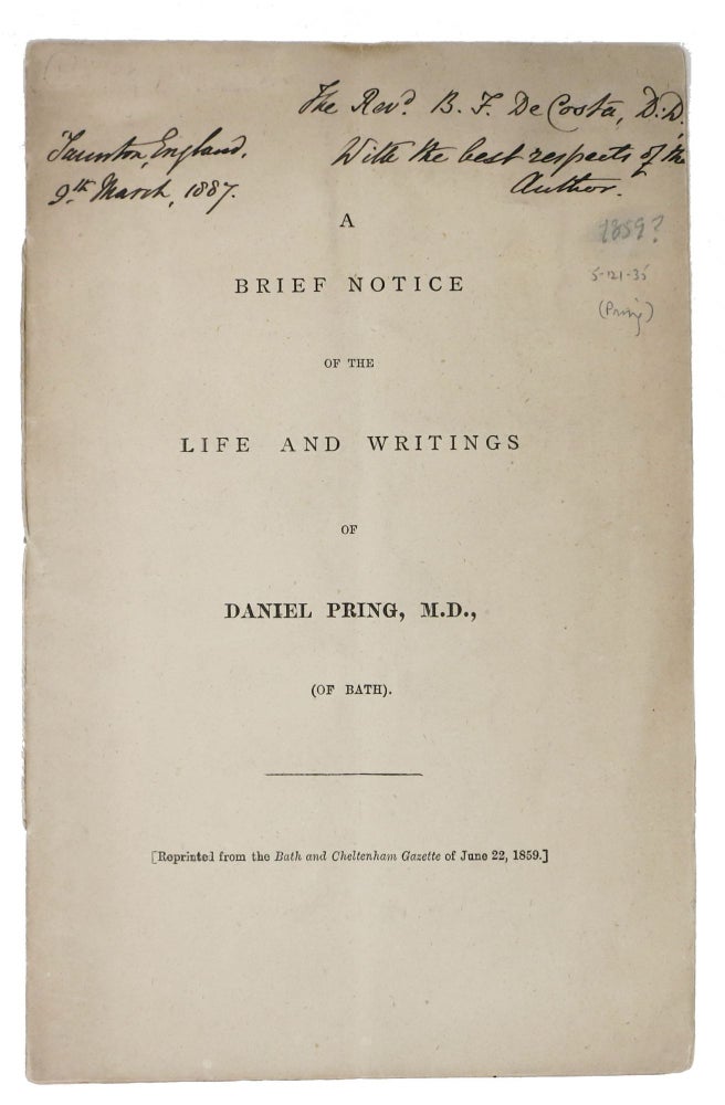 Item #47720 A BRIEF NOTICE Of The LIFE And WRITINGS Of DANIEL PRING, M.D., (Of Bath).; [Reprinted from the Bath and Cheltenham Gazette of June 22, 1859.]. Daniel - Subject Pring, 1789 - 1859.