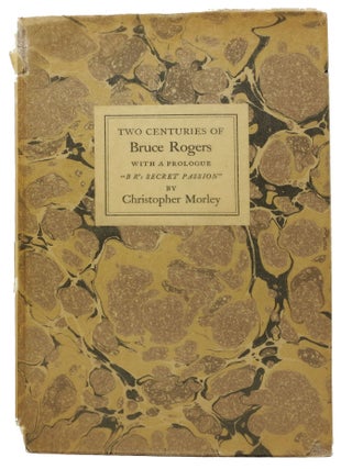 Item #47763 TWO CENTURIES Of BRUCE ROGERS With A PROLOGUE "BR's SECRET PASSION" Christopher....
