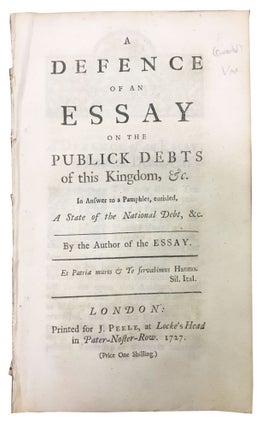 Item #47777 A DEFENCE Of An ESSAY On The PUBLICK DEBTS Of This KINGDOM, &c.; In Answer to a...