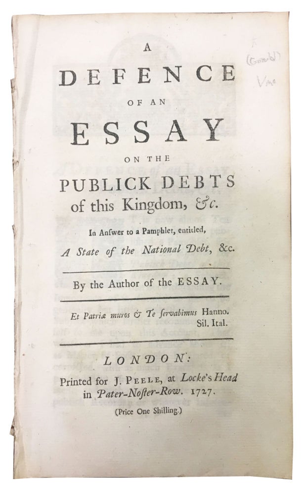 Item #47777 A DEFENCE Of An ESSAY On The PUBLICK DEBTS Of This KINGDOM, &c.; In Answer to a Pamphlet, entitled, A State of the National Debt, &c. By the Author of the ESSAY. Sir Nathaniel. 1661 - 1728 Gould.