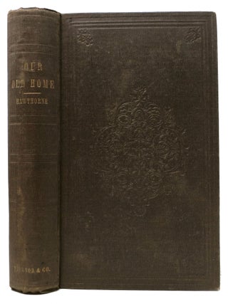 Item #47787.1 OUR OLD HOME: A Series of English Sketches. Nathaniel Hawthorne