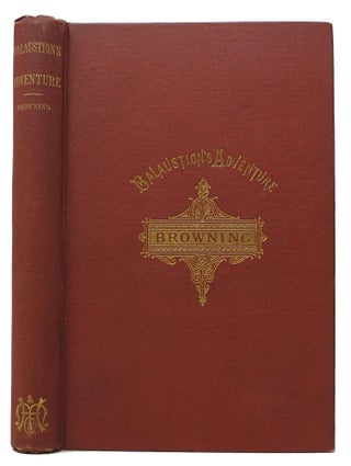 Item #47789 BALAUSTION'S ADVENTURE: Including a Transcript from Euripides. Robert Browning, 1812...