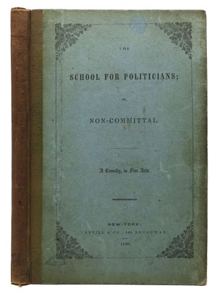 The SCHOOL For POLITICIANS; or Non-Committal. A Comedy, in Five Acts. Eug&egrave;ne Scribe.