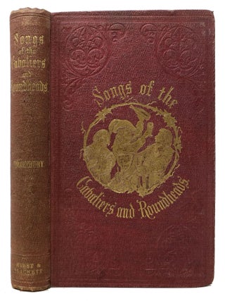 Item #47846 SONGS Of The CAVALIERS And ROUNDHEADS, Jacobite Ballads, &c. &c. George W. Thornbury