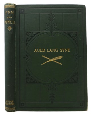 Item #47856 AULD LANG SYNE. Selections from the Papers of the "Pen and Pencil Club." William...