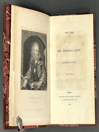 The LIFE Of MR. THOMAS GENT, Printer, of York; Written by Himself.