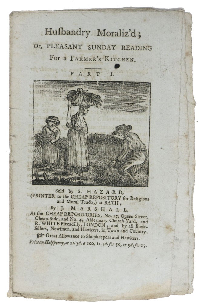 Item #47887 HUSBANDRY MORALIZ'D; Or, Pleasant Sunday Reading for a Farmer's Kitchen. Part I. Hannah. 1745 - 1833 More.