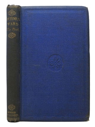 Item #47950 ARTEMUS WARD His Book.; With Notes and a Preface by the Author of the Bigelow Papers....