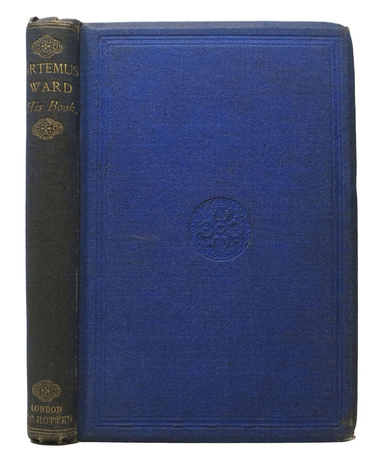 Item #47950 ARTEMUS WARD His Book.; With Notes and a Preface by the Author of the Bigelow Papers. Artemus . Lowell Ward, James Russell - Contributor, Charles Farrar. 1834 - 1867 Browne.