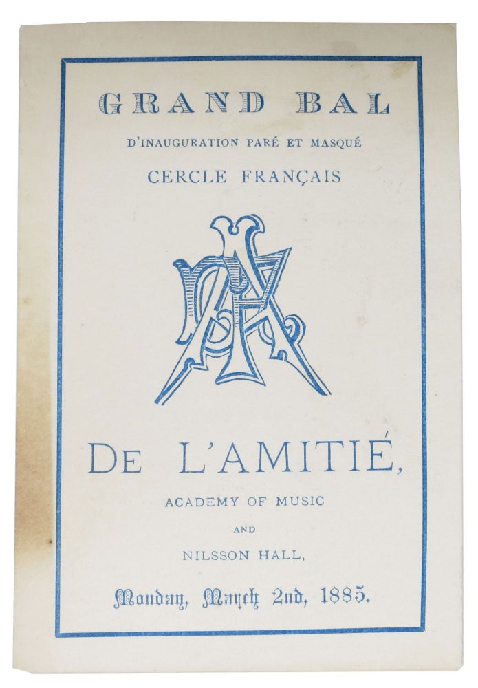 Item #48043 GRAND BAL. D'INAUGURATION PARÉ ET MASQUÉ CERCLE FRANÇAIS.; De L'Amitié, Academy of Music and Nilsson Hall, Monday, March 2nd, 1885. Event Program.
