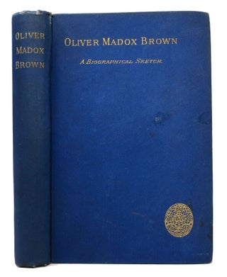 Item #48051 OLIVER MADOX BROWN. A Biographical Sketch. 1855 - 1874. John H. Brown Ingram,...