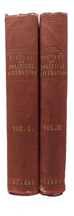 Item #48067 The HISTORY Of POLITICAL LITERATURE From the Earliest Times. In Two Volumes. Robert...