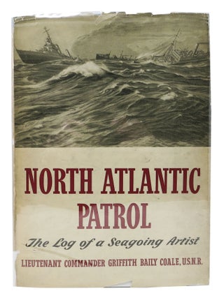 Item #48078 NORTH ATLANTIC PATROL. The Log of a Seagoing Artist. Lieutenant Commander Griffith...