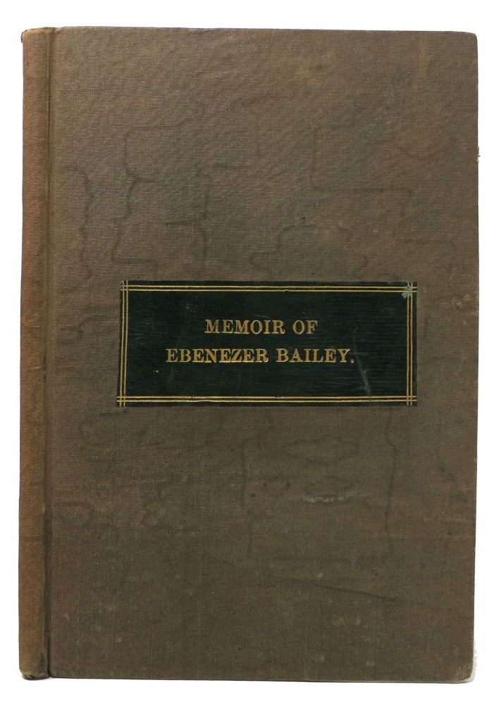 Item #48102 SKETCH Of The LIFE And EDUCATIONAL LABORS Of EBENEZER BAILEY.; Republished from Barnard's American Journal of Education. Ebenezer . Barnard Bailey, Henry -, 1795 - 1839, 1811 - 1900.
