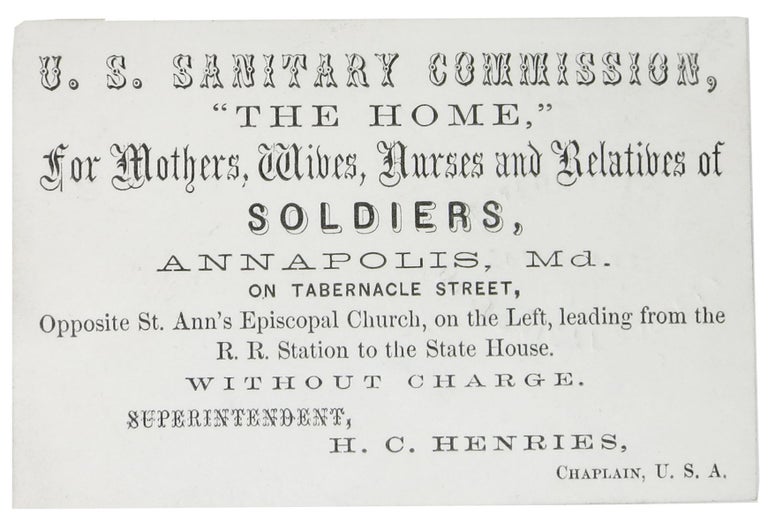 Item #48126 TRADE CARD. U. S. Sanitary Commission, "The Home," for Mothers, Wives, Nurses and Relatives of Solders, Annapolis, Md. H. C. Henries.