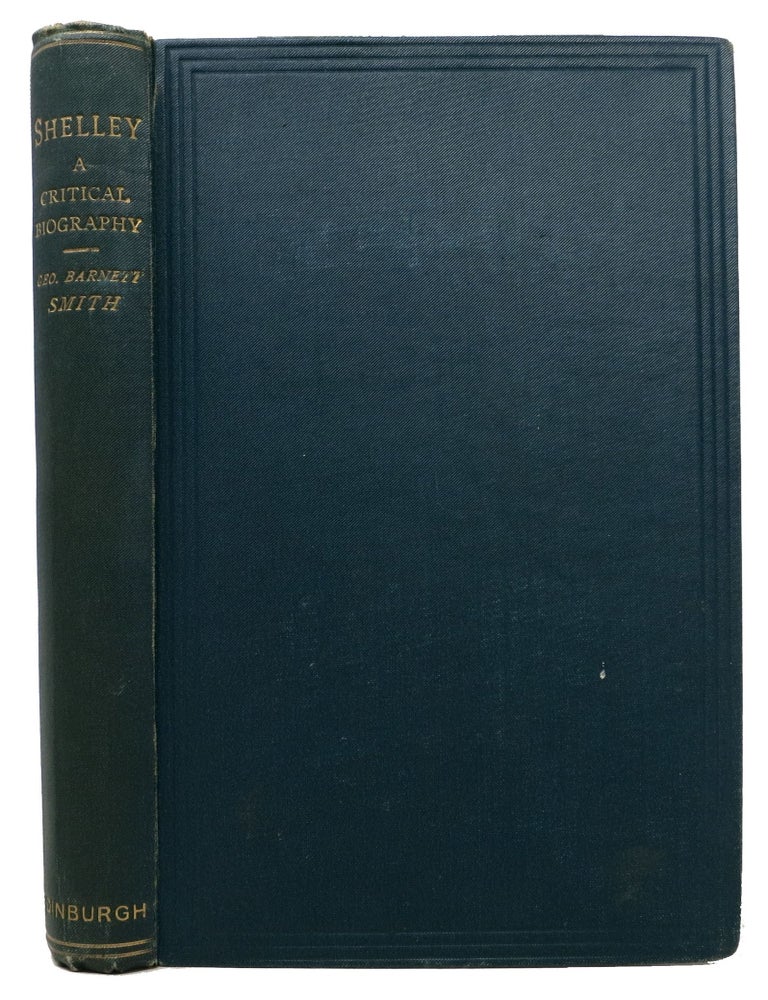 Item #48147 SHELLEY. A Critical Biography. George Barnett. Shelley Smith, Percy Bysshe - Subject.