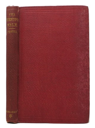 Item #48182 The BISHOP'S WALK And The BISHOP'S TIMES. Orwell, Walter Chalmers. 1824 - 1908 Smith