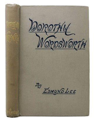 Item #48199 DOROTHY WORDSWORTH. The Story of a Sister's Love. Edmund. Wordworth Lee, Dorothy -...