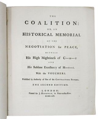 The COALITION: or, an Historical Memorial of the Negotiation for Peace, Between His Hightiness of C----M----T and His Sublime Excellency of H---Y---S.; With the Vouchers. Published by the Authority of One of the Contracting Powers.