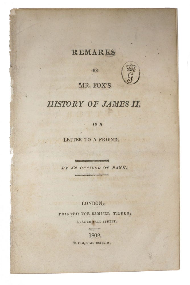Item #48268 REMARKS On MR. FOX'S HISTORY Of JAMES II. In a Letter to a Friend. Charles James - Subject 'By an Officer of Rank.' Fox, 1749 - 1806.