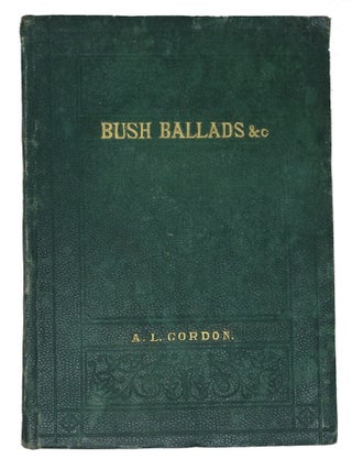 Item #48303 BUSH BALLADS And GALLOPING RHYMES. A. L. Gordon