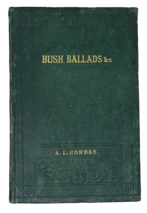 Item #48303 BUSH BALLADS And GALLOPING RHYMES. A. L. Gordon