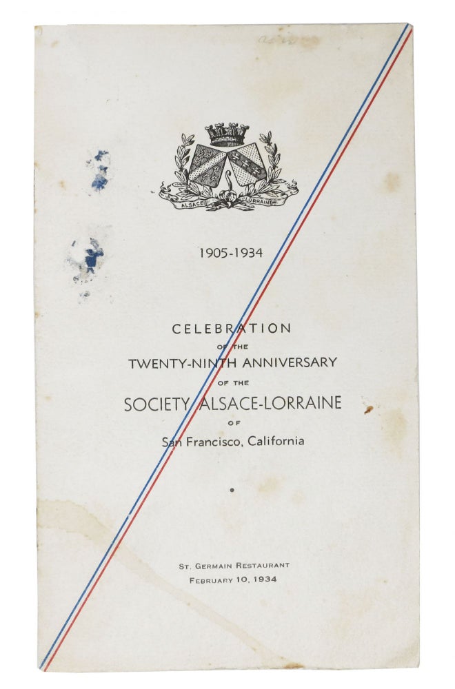 Item #48372 1905-1934. CELEBRATION Of The TWENTY-NINTH ANNIVERSARY Of The SOCIETY ALSCACE-LORRAINE Of SAN FRANCISCO, CALIFORNIA.; St. Germain Restaurant - February 10, 1934. Event Menu - San Francisco.