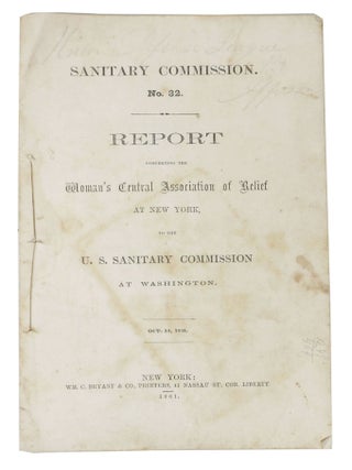 Item #48386 REPORT CONCERNING The WOMAN'S CENTRAL ASSOCIATION Of RELIEF At NEW YORK, To the U. S....