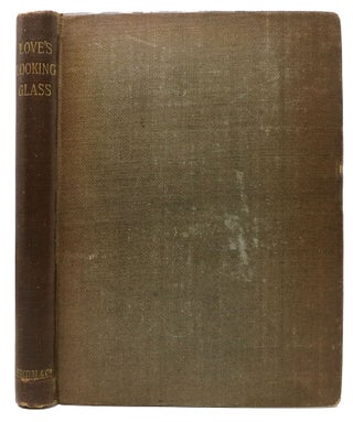 Item #48400 LOVE'S LOOKING GLASS. A Volume of Poems. 1867 - 1948, H. C. Beeching, J. W. MacKail,...