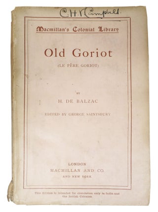 Item #48484 OLD GORIOT (Le Père Goriot).; Macmillan's Colonial Library No. 266. H. De . Marriage...