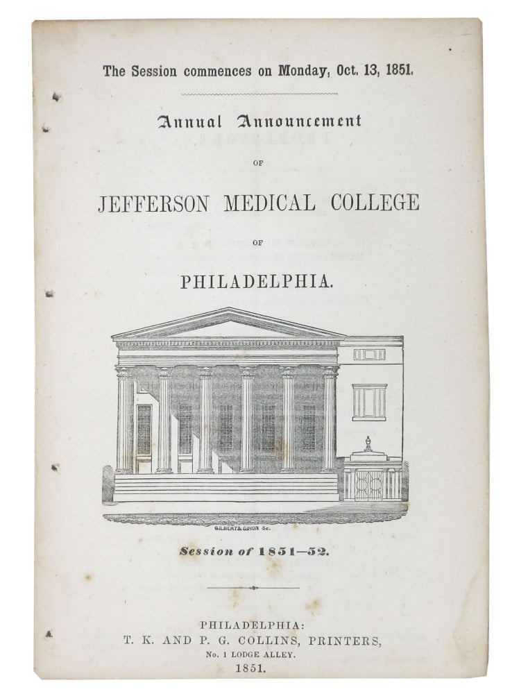 Item #48485 ANNUAL ANNOUNCEMENT Of JEFFERSON MEDICAL COLLEGE Of PHILADELPHIA. Session of 1851 - 52.; The Session Commences on Monday, Oct. 13, 1851. Robert M. - Dean. Watson Huston, William - Janitor.