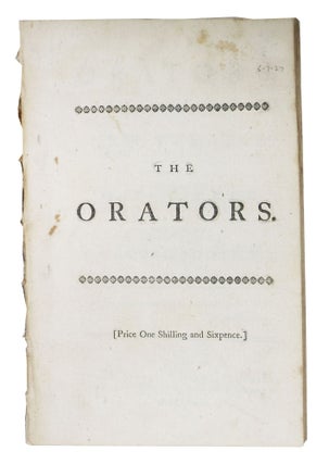 Item #48499 The ORATORS. As It Is Now Performing at the New Theatre in the Hay - Market.;...