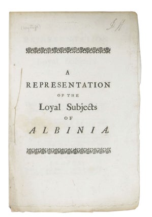 Item #48500 The REPRESENTATION Of The LOYAL SUBJECTS Of ALBINIA, to Their Sovereign, upon his...