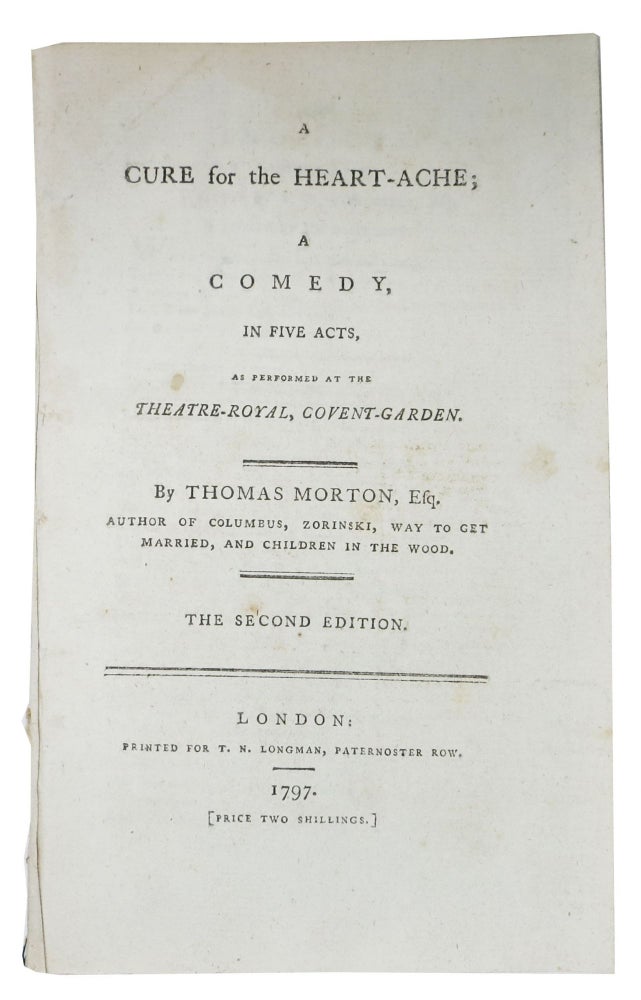 Item #48539 A CURE For The HEART- ACHE; A Comedy, in Five Acts, As Performed at the Theatre-Royal, Covent-Garden; Prologue written by T. W. Fitzgerald, Esq. Spoken by Mr. Macready. Epilogue written by M. P. Andrews. Spoken by Mrs. Mattocks. Thomas . Fitzgerald Morton, T. W., M. P. - Contributors Andrews, 1764? - 1838.