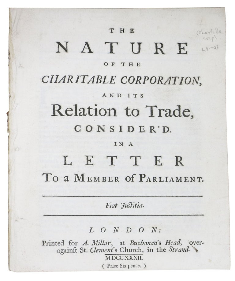 Item #48541 The NATURE Of The CHARITABLE CORPORATION, And Its Relation to Trade, Considered in a Letter to a Member of Parliament. "Britannicus"