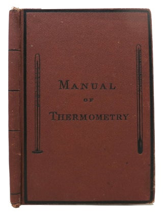 FAMILY THERMOMETRY; A Manual of Thermometry, for Mothers, Nurses, Hospitalers, Etc., and All Who. Edward Seguin.