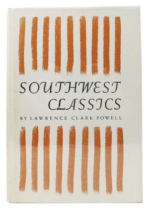 Item #48592 SOUTHWEST CLASSICS. The Creative Literature of the Arid Lands. Essays on Books and...