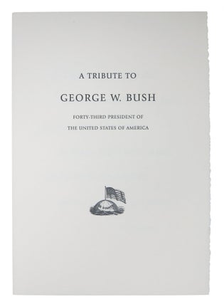 Item #48613.1 A TRIBUTE To GEORGE W. BUSH. Forty - Third President of the United States of...