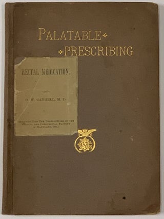 Item #48673 A PRACTICAL TREATISE On PALATABLE PRESCRIBING.; Containing the Favorite Fromulary of...