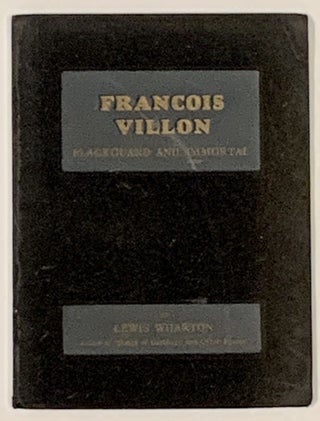 Item #48820 FRANCOIS VILLION. Blackguard and Immortal. Lewis . Villon Wharton, François -...