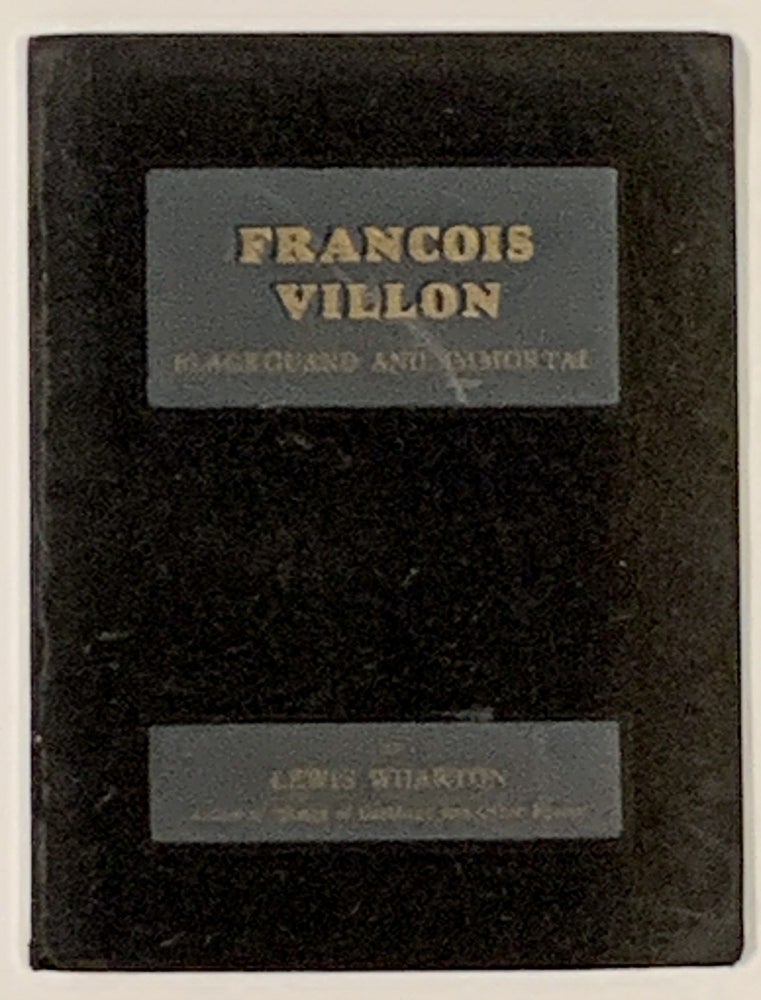 Item #48820 FRANCOIS VILLION. Blackguard and Immortal. Lewis . Villon Wharton, François - Subject, b. 1885, 1431 - 1463.