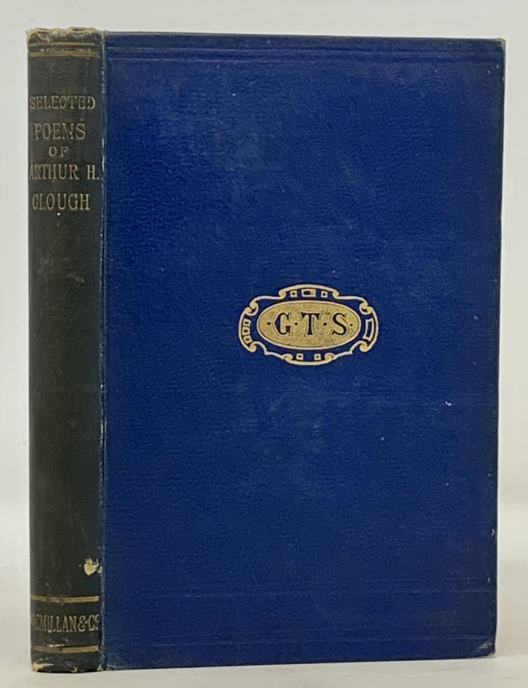 Item #48829 SELECTIONS From the Poems of ARTHUR HUGH CLOUGH. Arthur Hugh . Meade Clough, L. T. - Inscriber, 1844 – 1914, 1819 - 1861, Elizabeth Thomasina Meade Smith.