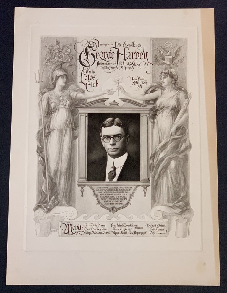 Item #48878 DINNER To HIS EXCELLENCY GEORGE HARVEY Ambassador of the United States to the Court of St. James; By the Lotos Club New York April 30th 1921. Souvenir Event Menu, George - Honoree. Sindelar Harvey, Thomas A. - Artist, 1864 - 1928, 1867 - 1923.