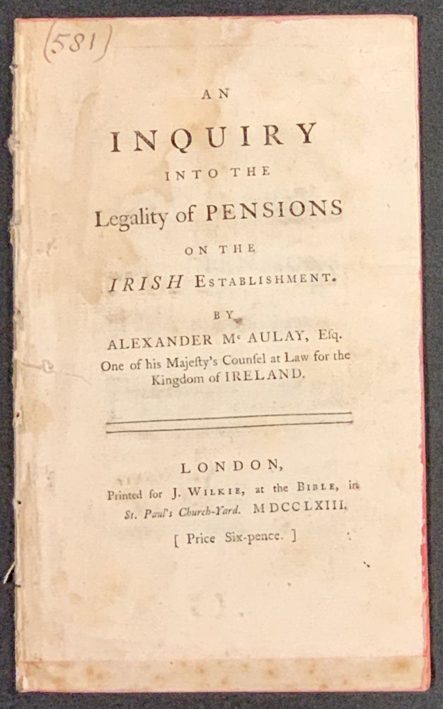 Item #48890 An INQUIRY Into The LEGALITY Of PENSIONS On The IRISH ESTABLISHMENT. Alexander McAulay, d. 1766?