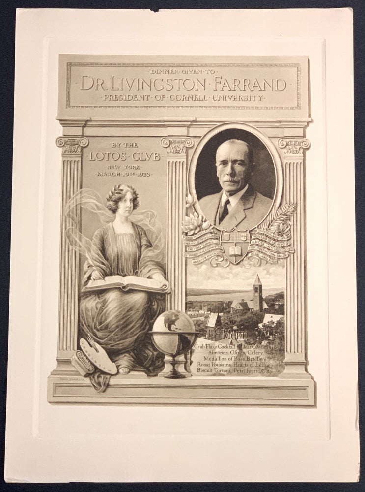 Item #48892 DINNER GIVEN To Dr. LIVINGSTON FARRAND. President of Cornell University.; By the Lotos Club New York March 10th 1923. Souvenir Event Menu, Livingston - Honoree. Sindelar Farrand, Thomas A. - Artist, 1867 - 1939, 1867 - 1923.