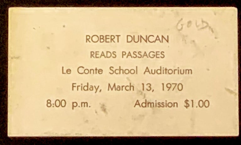 Item #48923 EVENT ADVERTISING TICKET. Robert Duncan Reads Passages. Le Conte School Auditorium.; Friday, March 13, 1970. 8: 00 p.m. Admission $1.00. Robert Duncan, 1919 -1988.