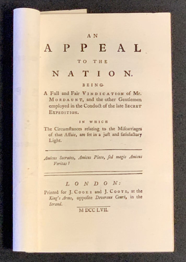 Item #48944 An APPEAL To The NATION. Being a Full and Fair Vindication of Mr. Mordaunt, and other Gentlemen employed in the Conduct of the late Secret Expedition.; In Which Circumstances relating to the Miscarriages of that Affair, are set in a just and satisfactory Light. John Mordaunt, - Subject. . , 1697 - 1780, Robert Walpole, Earl of Orford. 1676 - 1745.