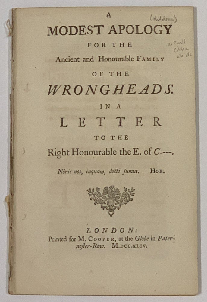Item #49080 A MODEST APOLOGY For The ANCIENT And HONOURABLE FAMILY Of The WRONGHEADS.; In a Letter to the Right Honourable the E. of C----. John. 1682 - 1756 Hildrop.