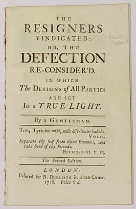 Item #49151 The RESIGNERS VINDICATED: or, The DETECTION RE-CONSIDERED. In Which The Designs of...