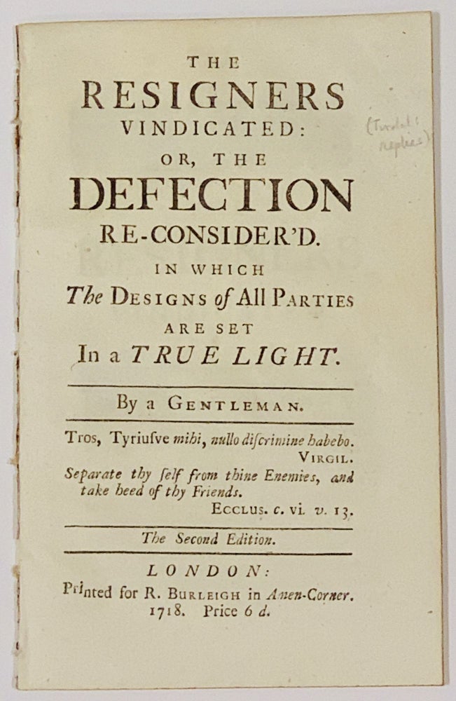 Item #49151 The RESIGNERS VINDICATED: or, The DETECTION RE-CONSIDERED. In Which The Designs of All Parties are Set In a True Light. Matthew - Subject 'By A. Gentleman.' . Tindal, George. d. 1726 Sewell, 1653? - 1733.
